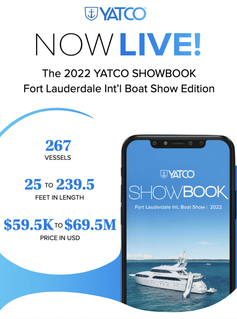 YATCO SHOWBOOK includes over 202 yachts for sale, 7 yachts for charter & 58 new builds, more than $1 Billion worth of inventory at 2022 FLIB.